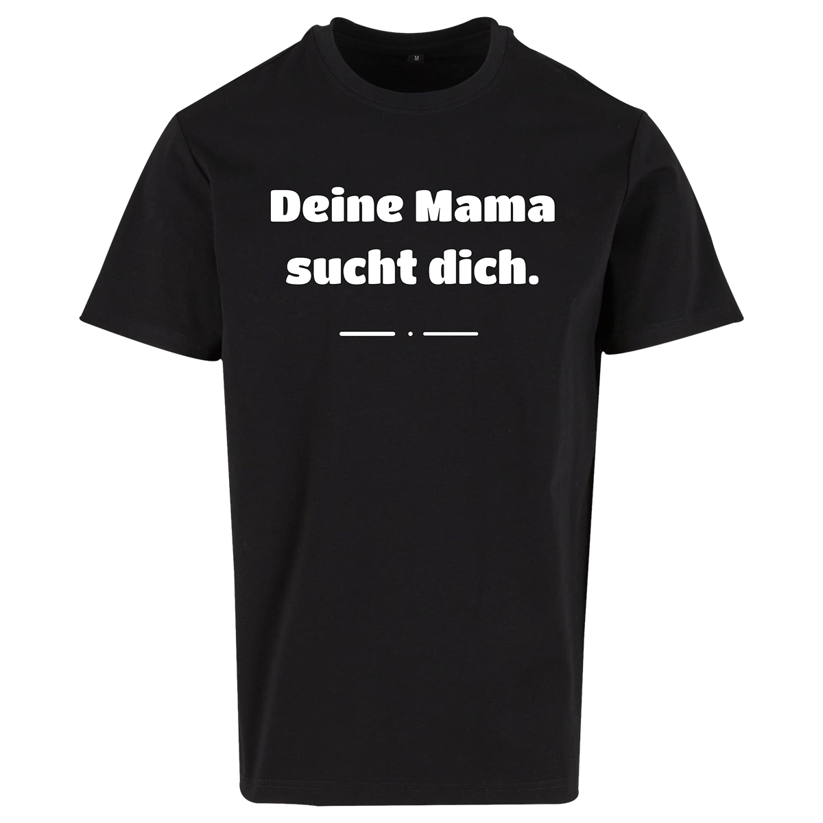T-Shirt „Deine Mama sucht dich.“